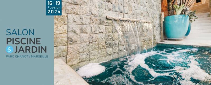 Salon Piscine et Jardin /Univers Maison du 16 au 19 février 2024 au Parc Chanot à MARSEILLE